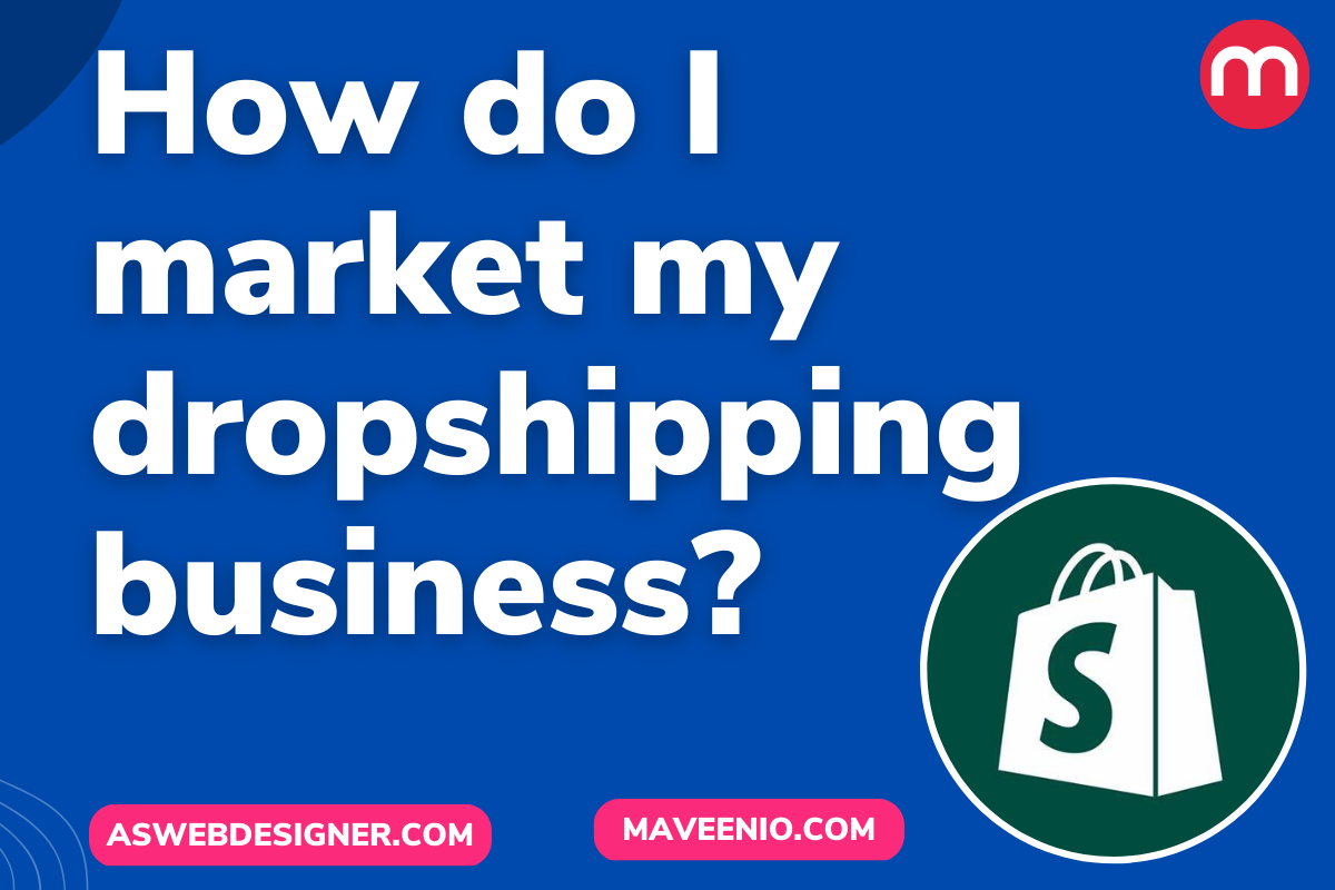 How do I market my dropshipping business