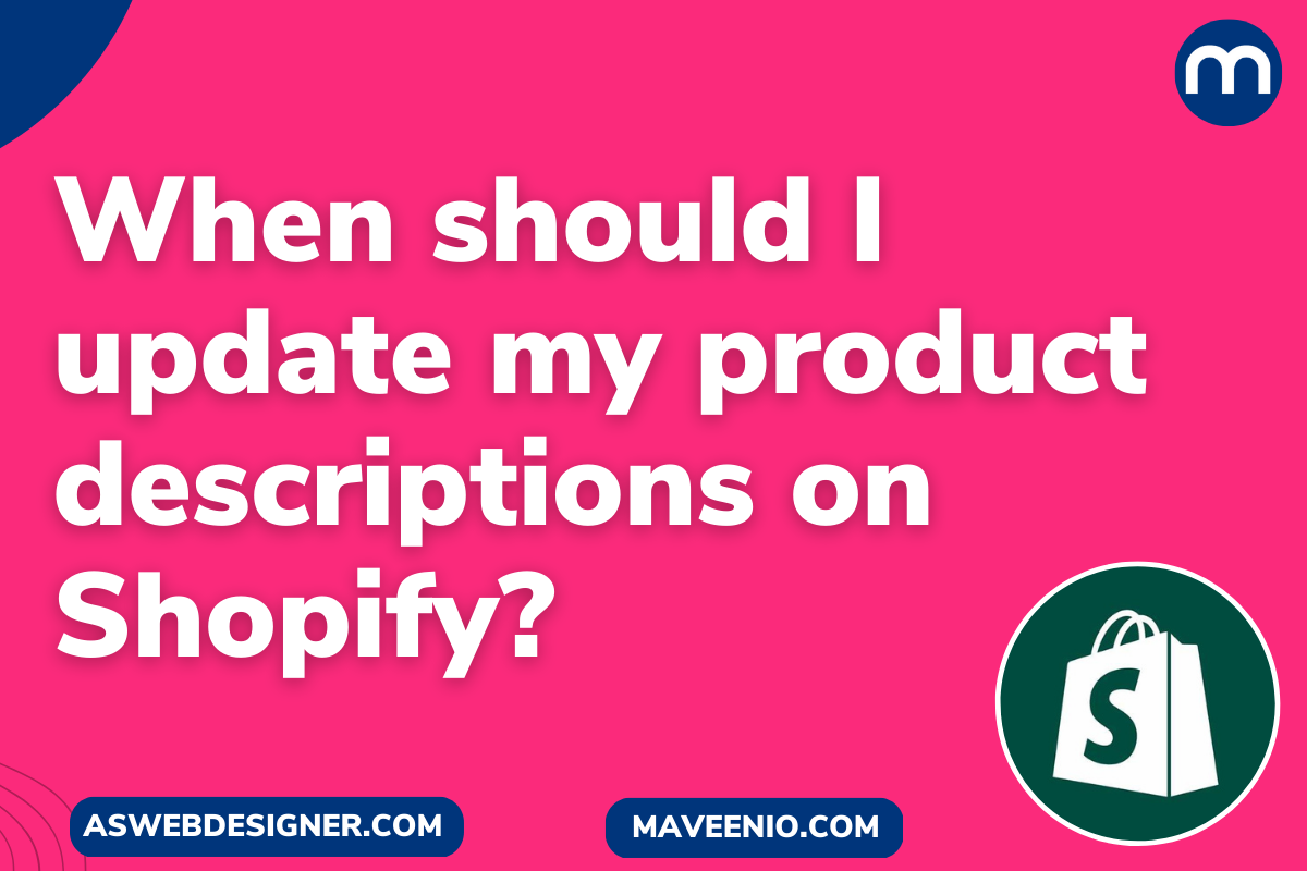 When should I update my product descriptions on Shopify